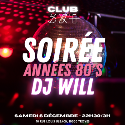 Soirée Années 80 par DJ Will // Club 3x+