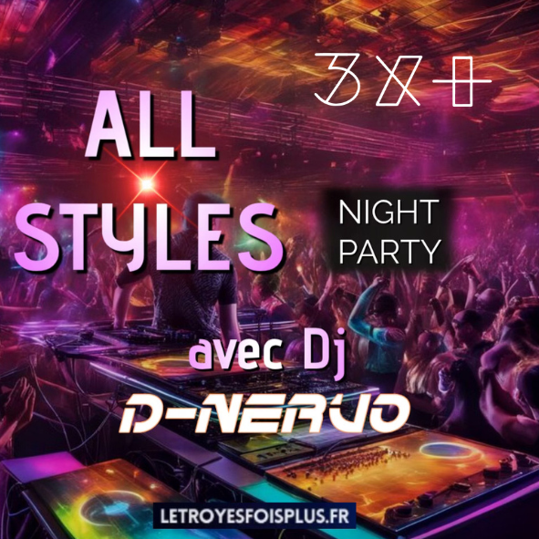 Soirée All Styles par DJ Nervo / Club 3x+