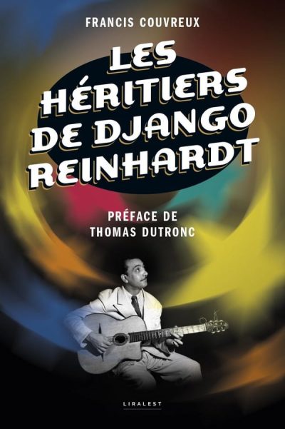 Présentation du livre : “Les Héritiers de Django Reinhardt” de Francis Couvreux